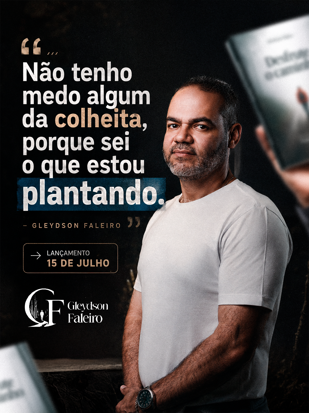 Arte com a frase Não tenho medo algum da colheita, porque sei o que estou plantando.